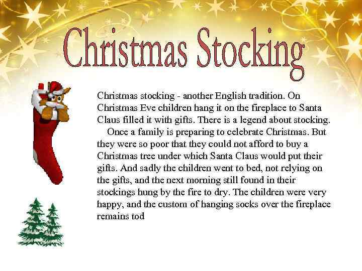 Christmas stocking - another English tradition. On Christmas Eve children hang it on the