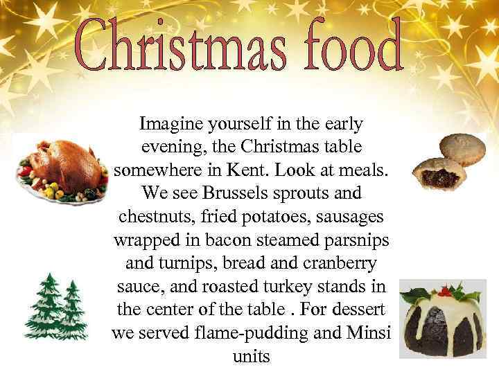 Imagine yourself in the early evening, the Christmas table somewhere in Kent. Look at
