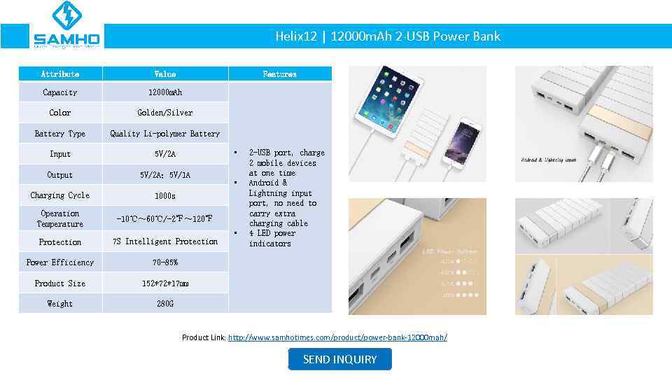 Helix 12 | 12000 m. Ah 2 -USB Power Bank Attribute Value Features Capacity