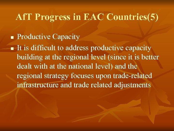 Af. T Progress in EAC Countries(5) n n Productive Capacity It is difficult to