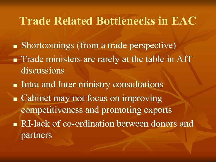 Trade Related Bottlenecks in EAC n n n Shortcomings (from a trade perspective) Trade