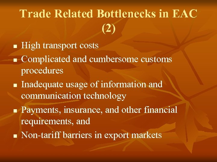 Trade Related Bottlenecks in EAC (2) n n n High transport costs Complicated and
