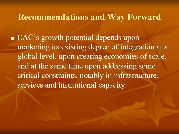 Recommendations and Way Forward n EAC’s growth potential depends upon marketing its existing degree