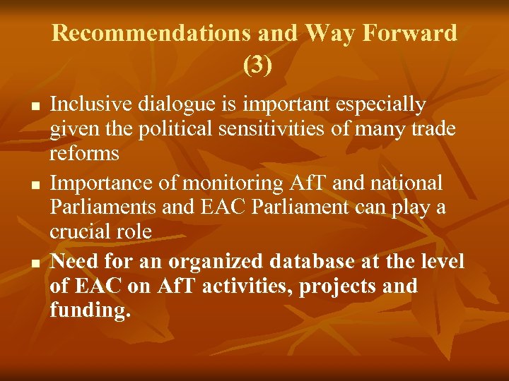 Recommendations and Way Forward (3) n n n Inclusive dialogue is important especially given