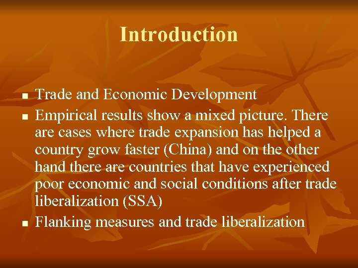 Introduction n Trade and Economic Development Empirical results show a mixed picture. There are