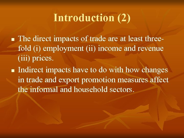 Introduction (2) n n The direct impacts of trade are at least threefold (i)