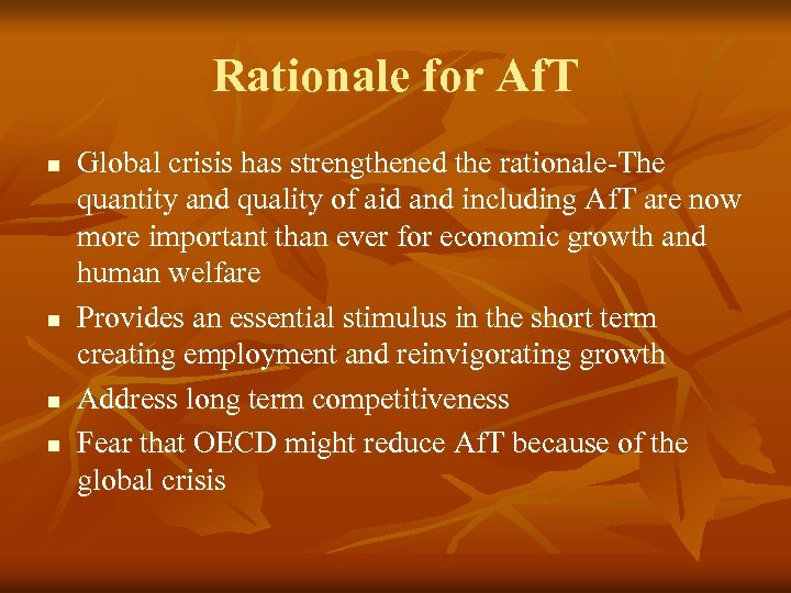 Rationale for Af. T n n Global crisis has strengthened the rationale-The quantity and