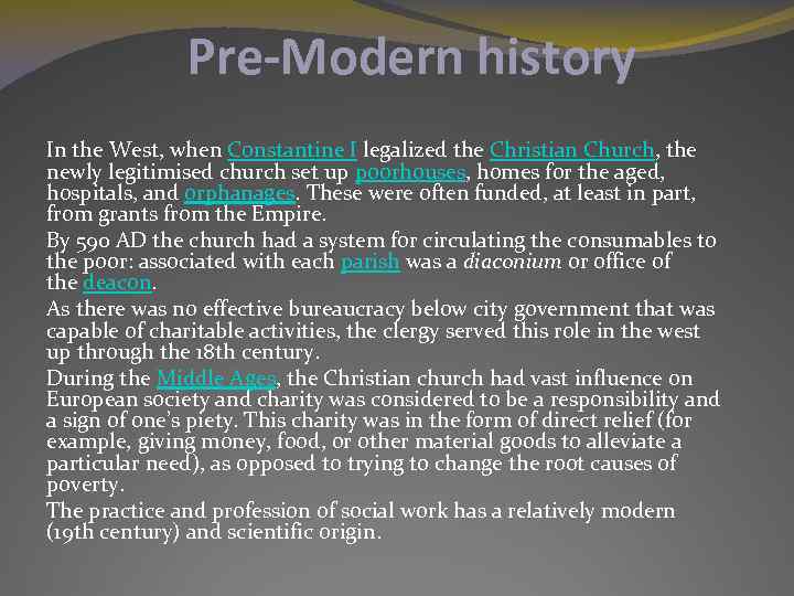 Pre-Modern history In the West, when Constantine I legalized the Christian Church, the newly