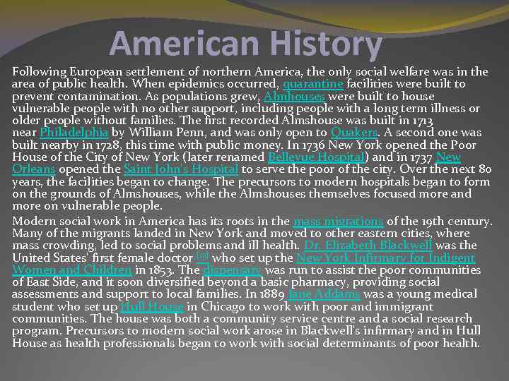 American History Following European settlement of northern America, the only social welfare was in