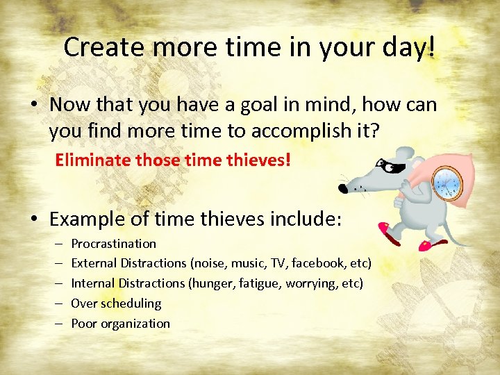 Create more time in your day! • Now that you have a goal in