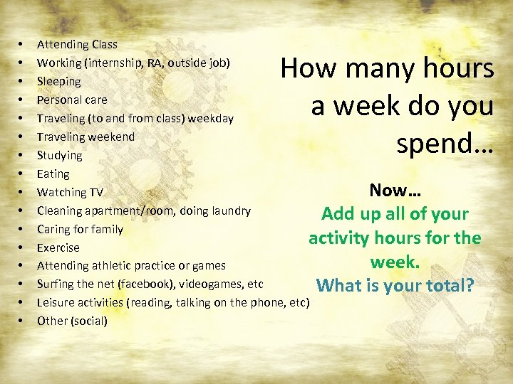  • • • • Attending Class Working (internship, RA, outside job) Sleeping Personal