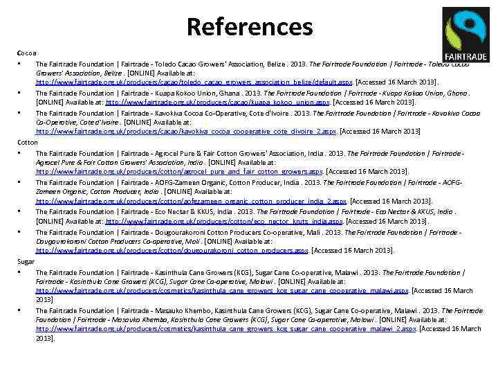 References Cocoa • The Fairtrade Foundation | Fairtrade - Toledo Cacao Growers' Association, Belize.