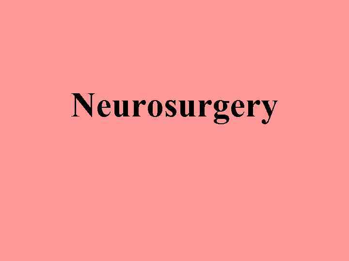 Neurosurgery 