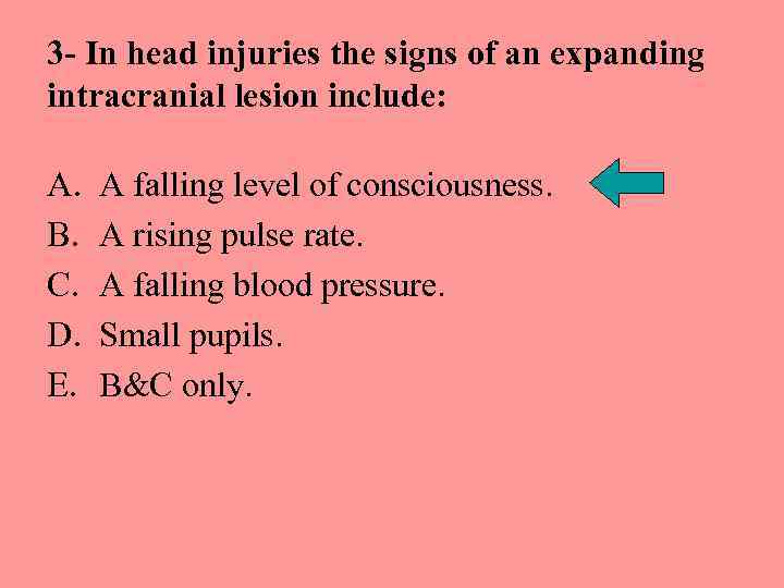 3 - In head injuries the signs of an expanding intracranial lesion include: A.