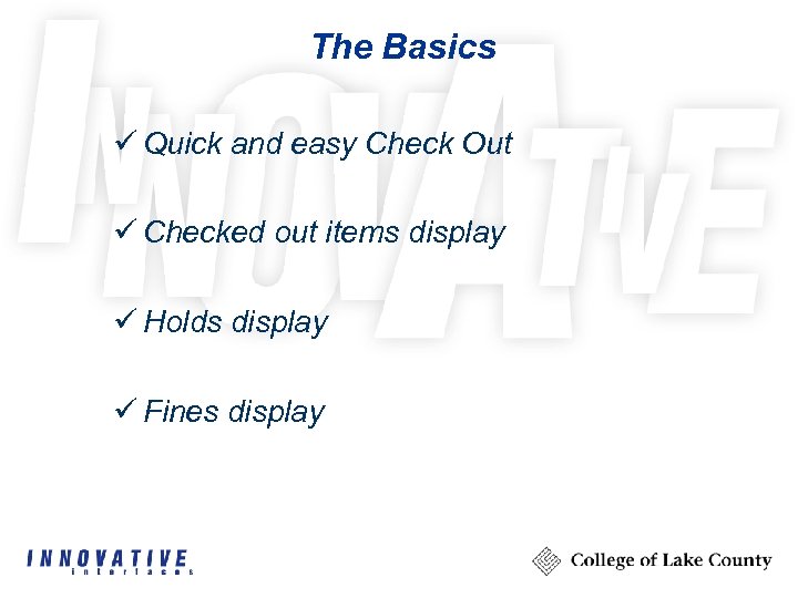 The Basics ü Quick and easy Check Out ü Checked out items display ü