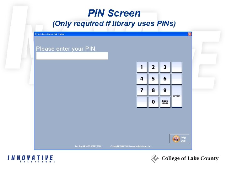 PIN Screen (Only required if library uses PINs) 
