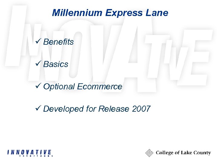 Millennium Express Lane ü Benefits ü Basics ü Optional Ecommerce ü Developed for Release