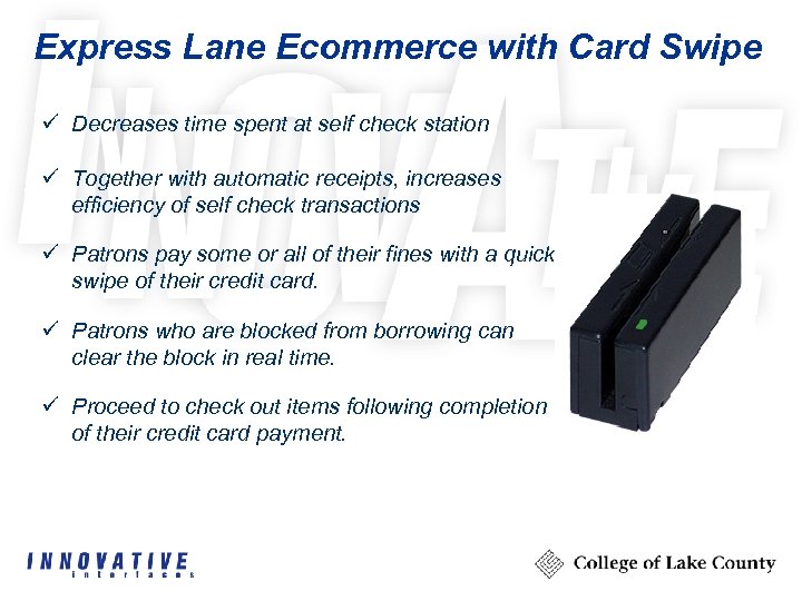 Express Lane Ecommerce with Card Swipe ü Decreases time spent at self check station