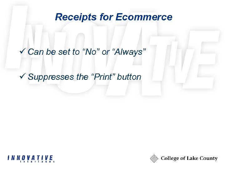 Receipts for Ecommerce ü Can be set to “No” or “Always” ü Suppresses the