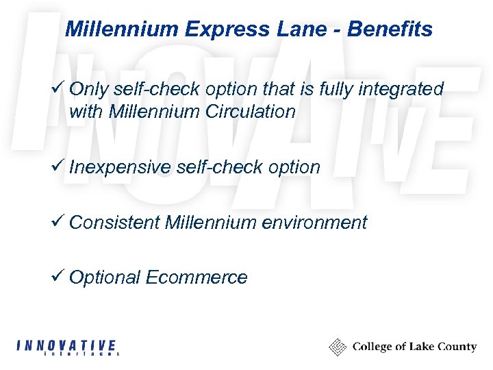 Millennium Express Lane - Benefits ü Only self-check option that is fully integrated with