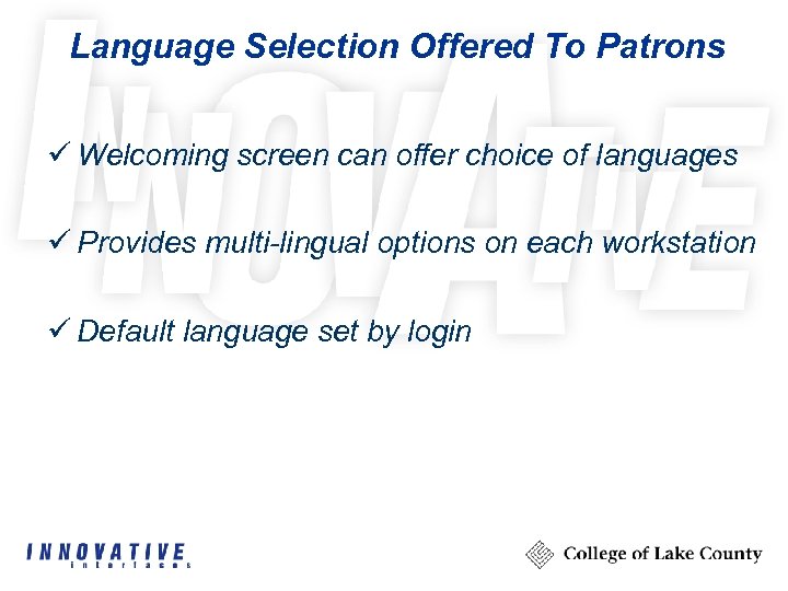 Language Selection Offered To Patrons ü Welcoming screen can offer choice of languages ü