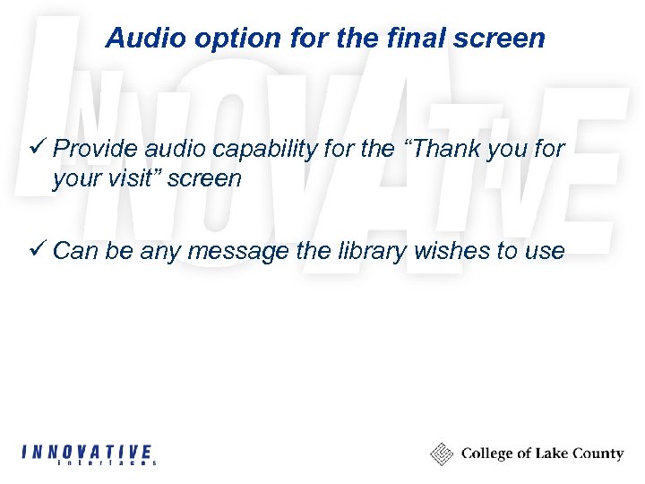 Audio option for the final screen ü Provide audio capability for the “Thank you