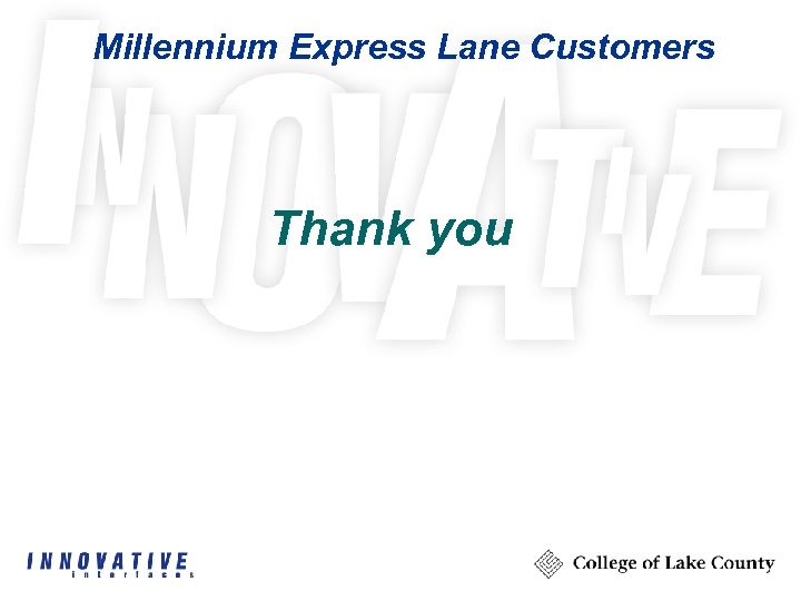 Millennium Express Lane Customers Thank you 