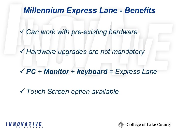 Millennium Express Lane - Benefits ü Can work with pre-existing hardware ü Hardware upgrades
