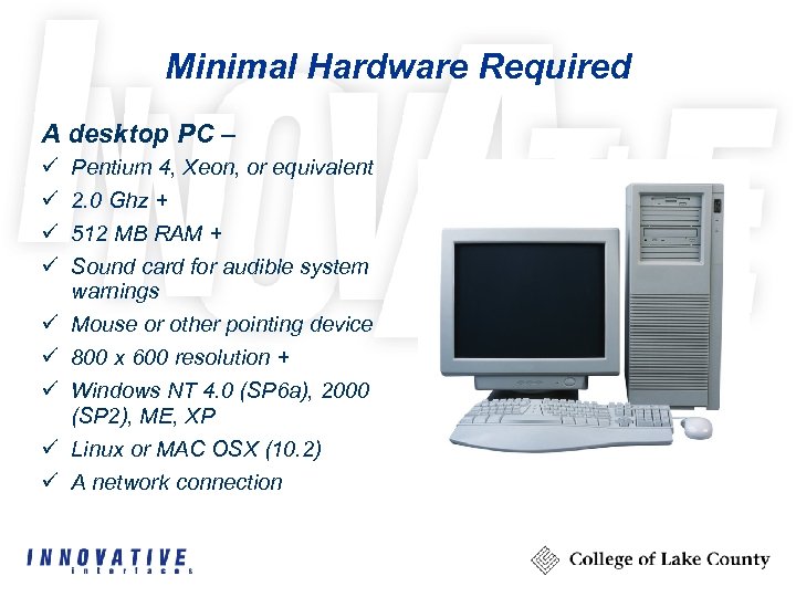 Minimal Hardware Required A desktop PC – ü ü ü ü ü Pentium 4,
