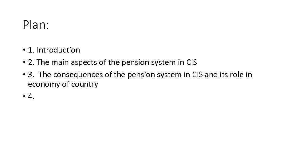 Plan: • 1. Introduction • 2. The main aspects of the pension system in