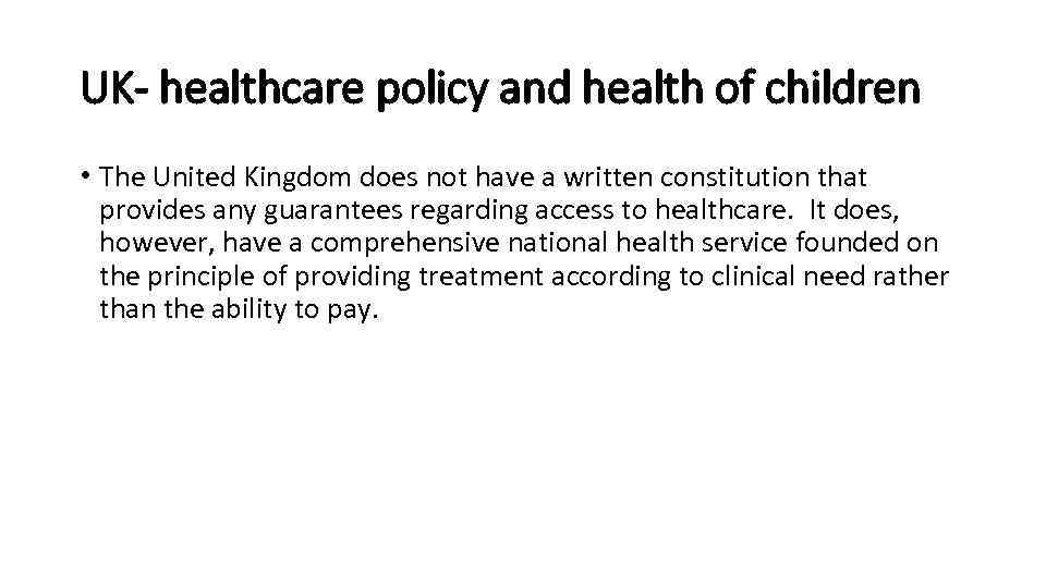 UK- healthcare policy and health of children • The United Kingdom does not have