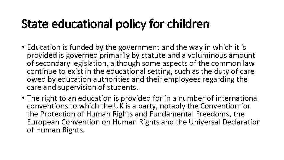 State educational policy for children • Education is funded by the government and the