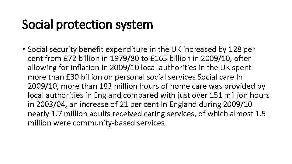 Social protection system • Social security benefit expenditure in the UK increased by 128