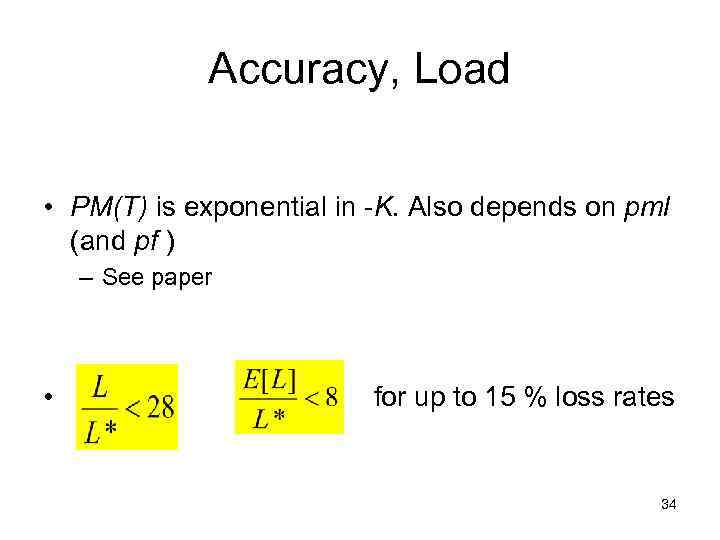 Accuracy, Load • PM(T) is exponential in -K. Also depends on pml (and pf