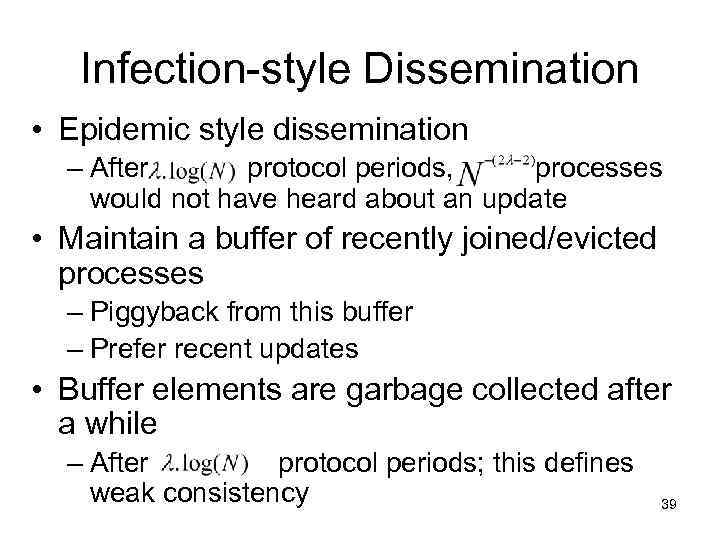 Infection-style Dissemination • Epidemic style dissemination – After protocol periods, processes would not have
