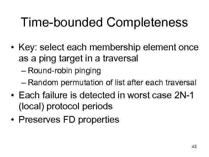 Time-bounded Completeness • Key: select each membership element once as a ping target in