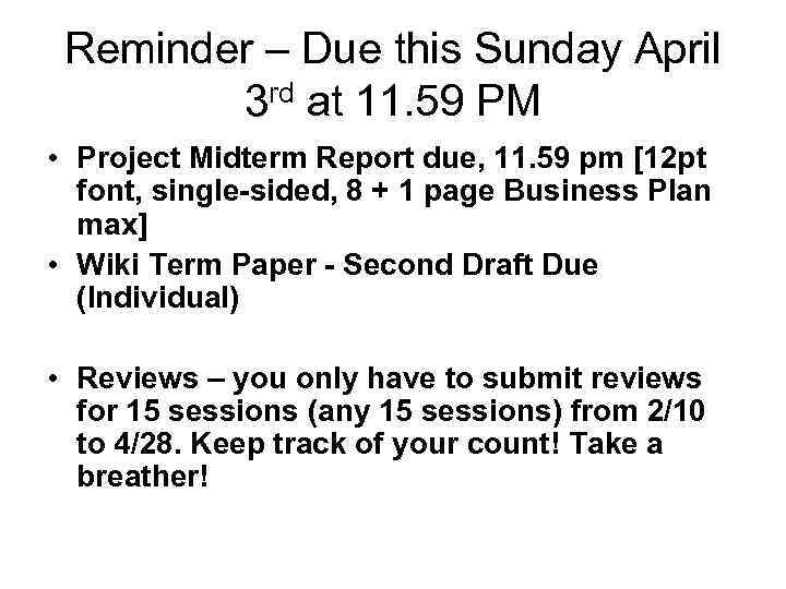Reminder – Due this Sunday April 3 rd at 11. 59 PM • Project