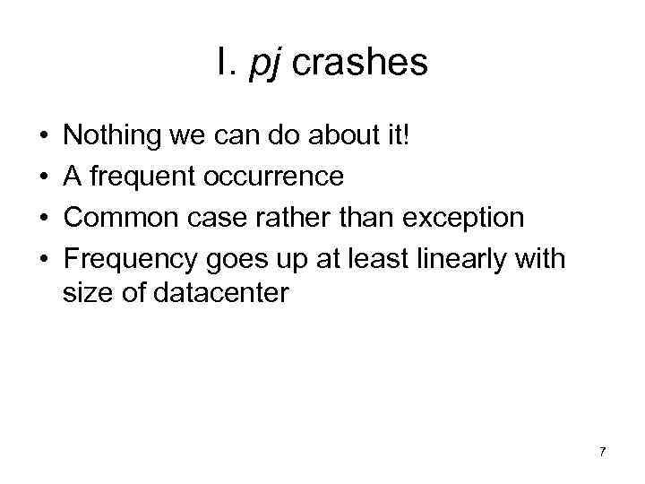 I. pj crashes • • Nothing we can do about it! A frequent occurrence