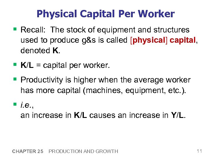 Physical Capital Per Worker § Recall: The stock of equipment and structures used to