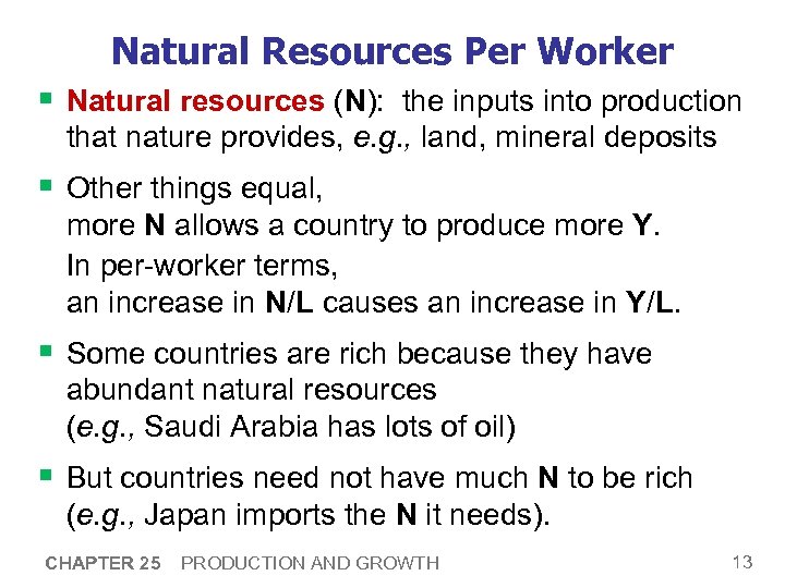 Natural Resources Per Worker § Natural resources (N): the inputs into production that nature