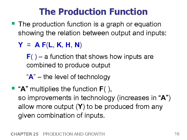 The Production Function § The production function is a graph or equation showing the