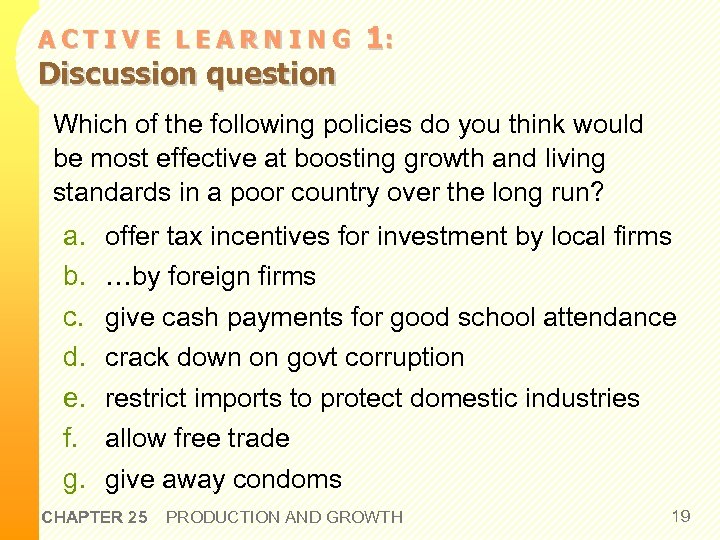 ACTIVE LEARNING Discussion question 1: Which of the following policies do you think would