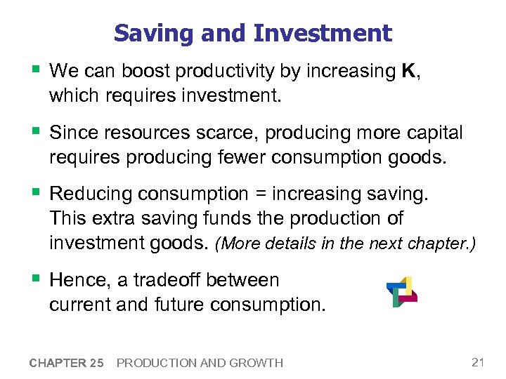 Saving and Investment § We can boost productivity by increasing K, which requires investment.