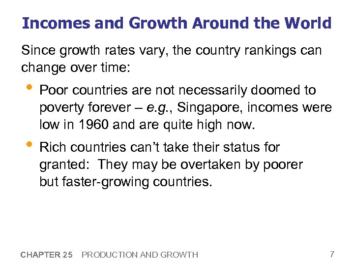 Incomes and Growth Around the World Since growth rates vary, the country rankings can