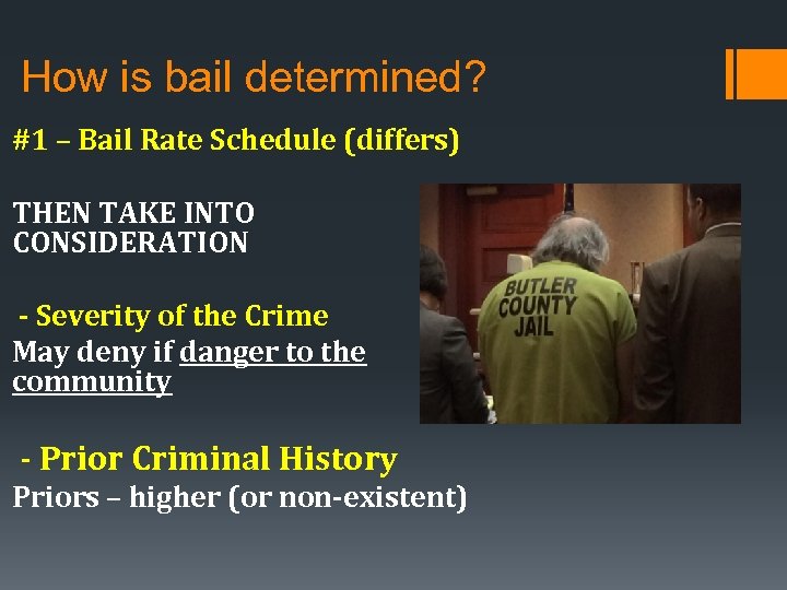 How is bail determined? #1 – Bail Rate Schedule (differs) THEN TAKE INTO CONSIDERATION