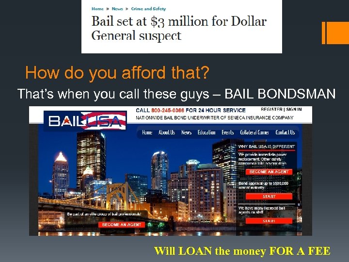 How do you afford that? That’s when you call these guys – BAIL BONDSMAN