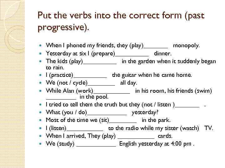 Put the verbs into the correct form (past progressive). When I phoned my friends,