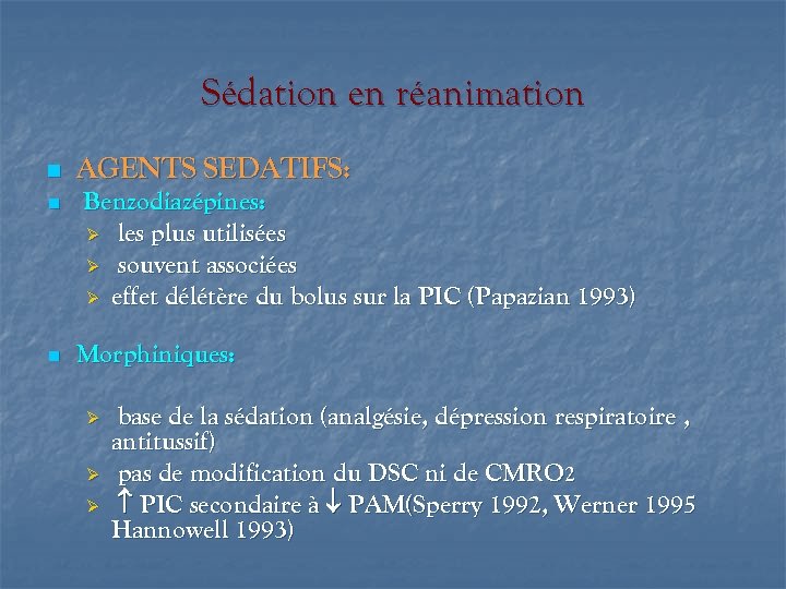 Sédation en réanimation n AGENTS SEDATIFS: n Benzodiazépines: Ø les plus utilisées Ø souvent