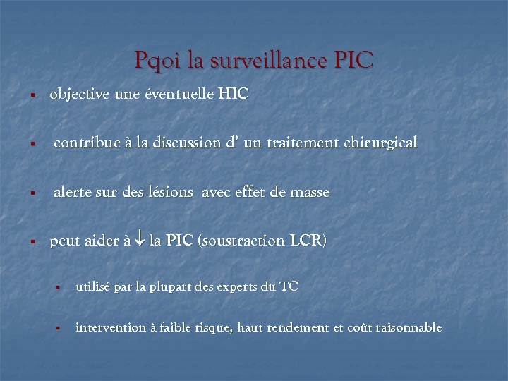 Pqoi la surveillance PIC § objective une éventuelle HIC § contribue à la discussion