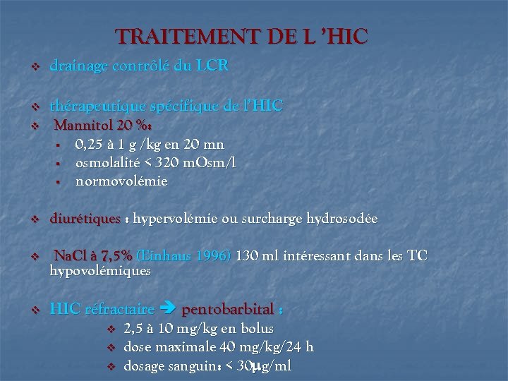 TRAITEMENT DE L ’HIC v drainage contrôlé du LCR v thérapeutique spécifique de l’HIC